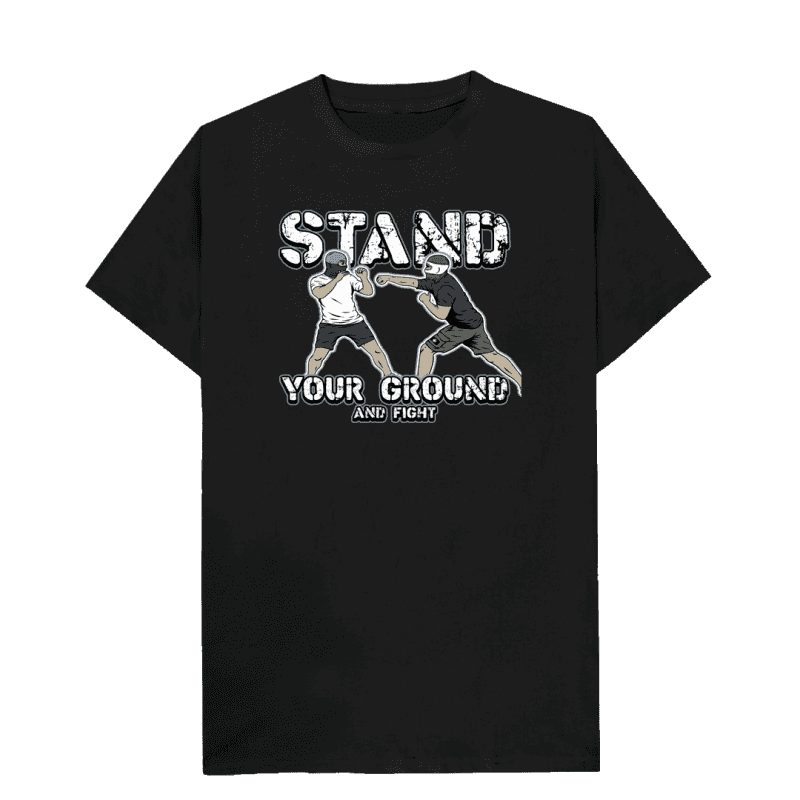 Stand Your Ground And Fight T-shirt