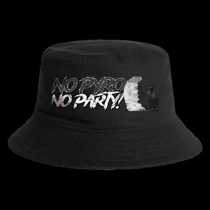 No pyro no party Chapeau seau